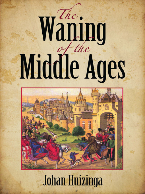 Title details for The Waning of the Middle Ages by Johan Huizinga - Available